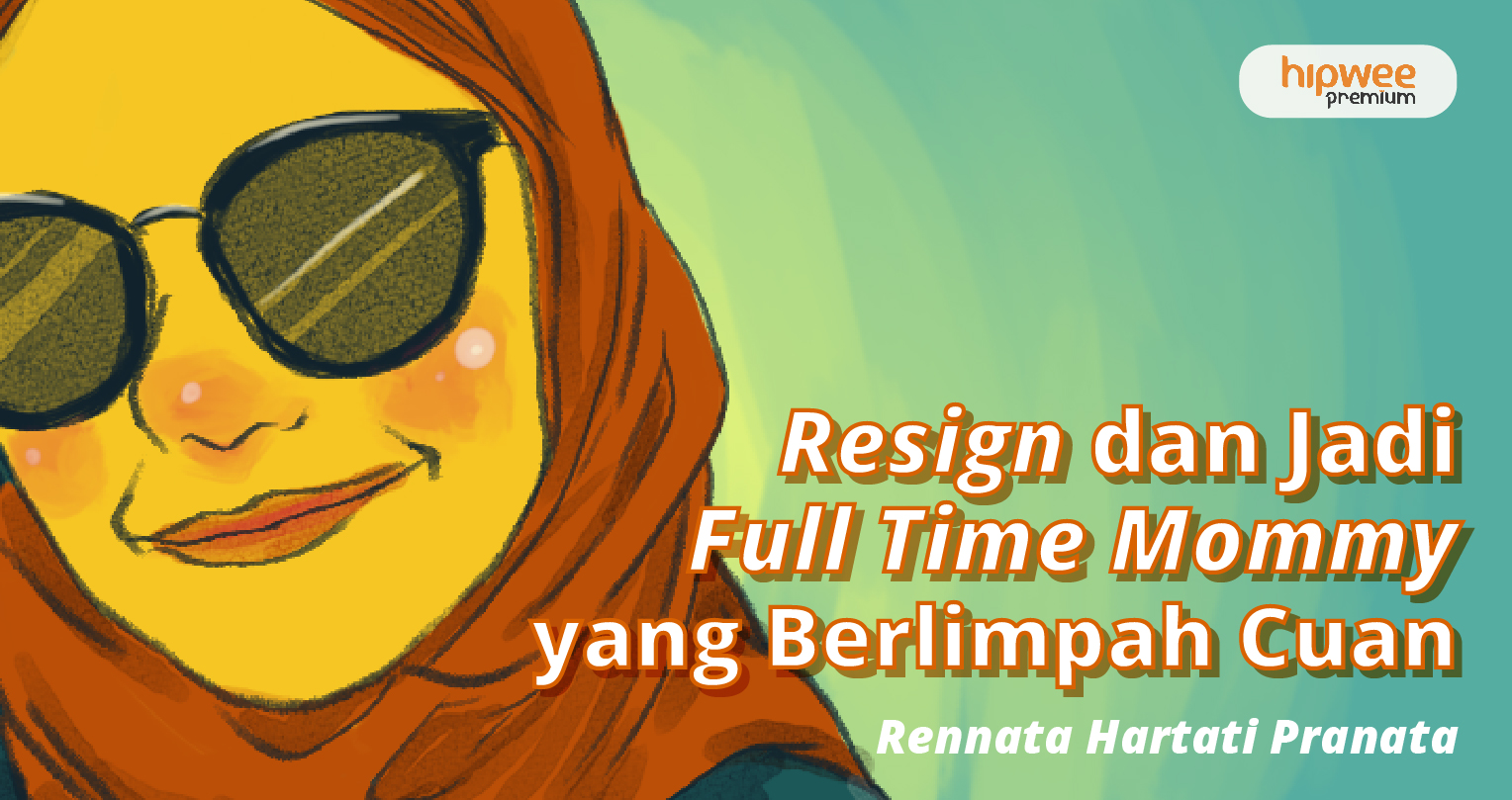 Resign Dan Jadi Ibu Rumah Tangga Ini Rahasia Saya Dapat Cuan Meski