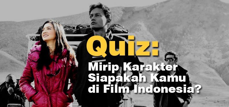 Mirip Karakter Siapakah Kamu di Film Indonesia?