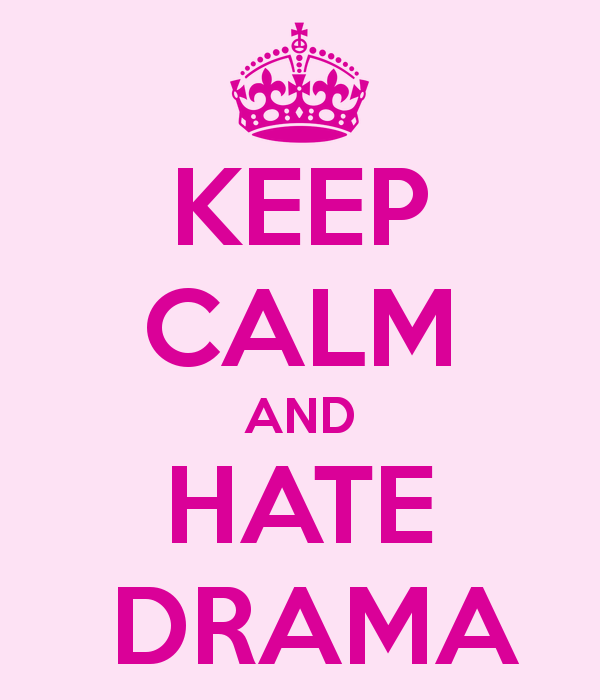 oh, i hate drama