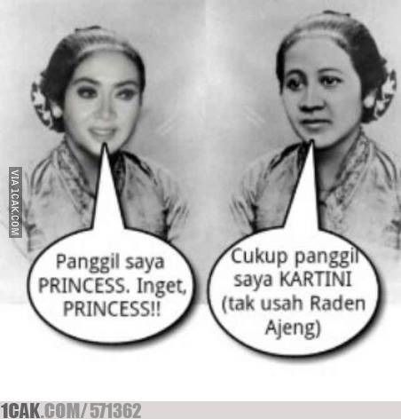 Kalau perempuan sekarang pingin dijadikan tuan putri, Kartini enggak pernah mau dipanggil dengan gelar putri mahkotanya