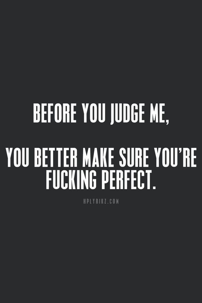 Before you judge someone, make sure you are perfect