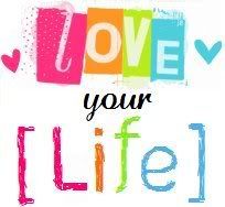 love your life