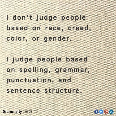 I judge you based on grammar