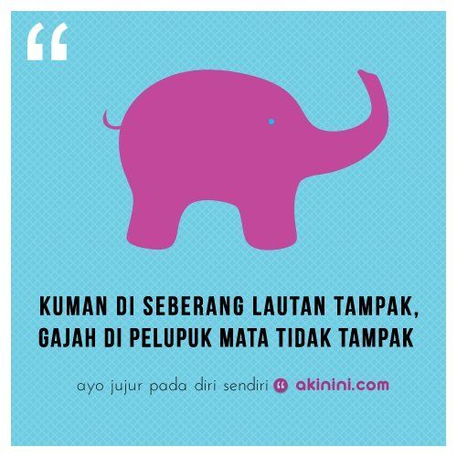 Padahal lebih gedean gajah daripada kuman, kan?