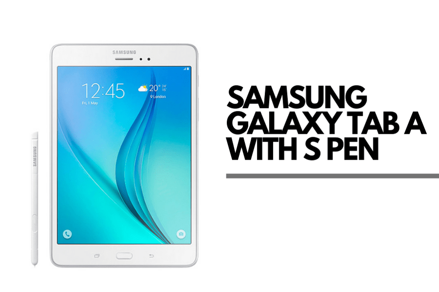 Samsung Galaxy Tab A with S Pen