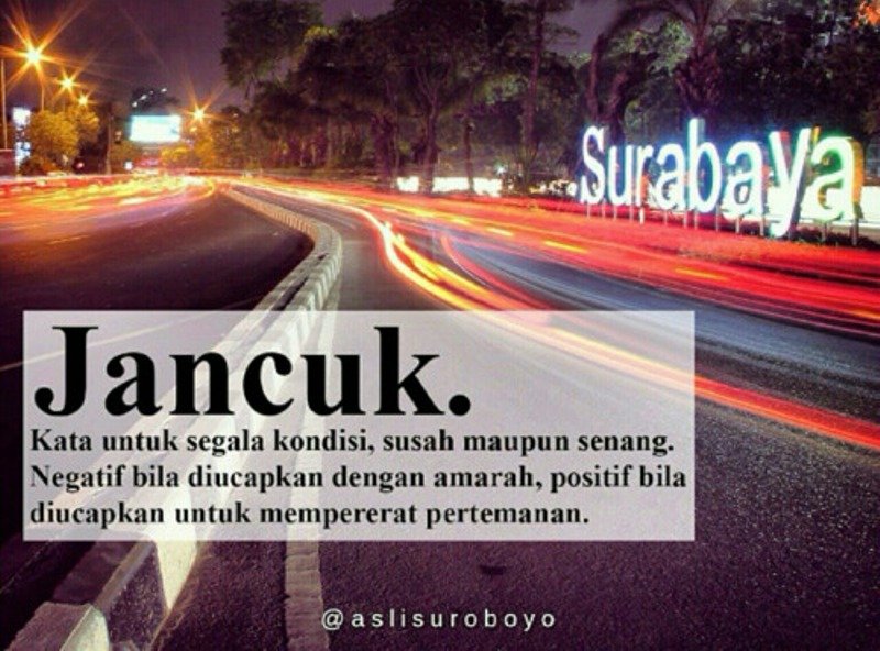 Satu Kata Berjuta Makna. Buat Arek Suroboyonan, “Jancuk” Emang Akrab Banget Di Telinga!