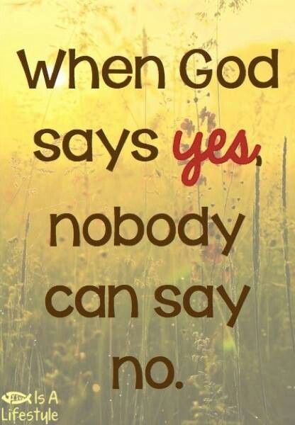 WHEN GOD SAY YES, NOBODY CAN SAY NO