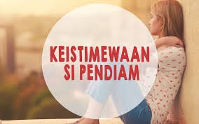 8 Keistimewaan si Pendiam yang Bikin Penasaran