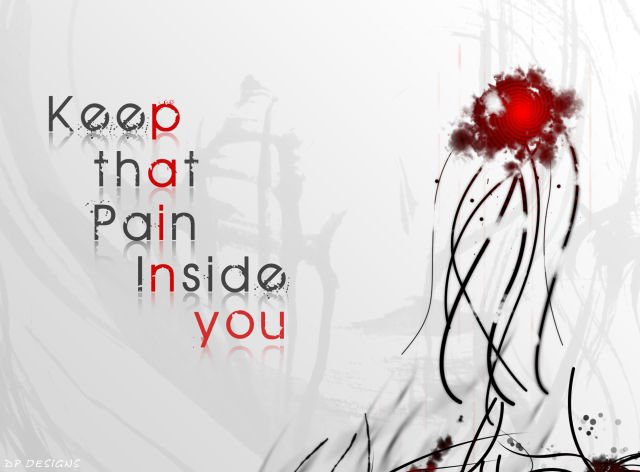 Keep that pain inside you