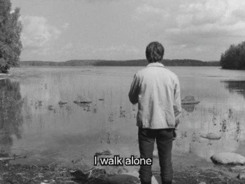 I walk alone