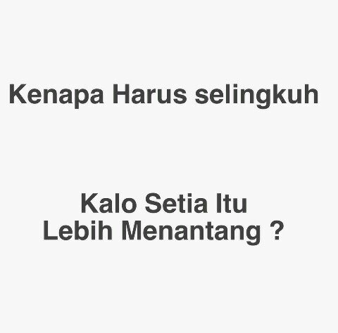 Jangan selingkuh-selingkuh lah, ya.