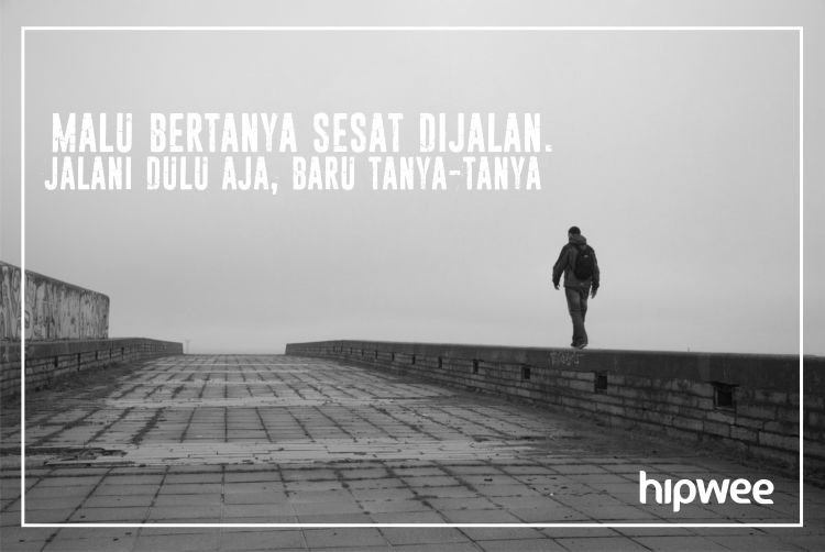 Jalani dulu aja