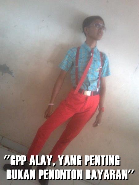 Kamu alay!