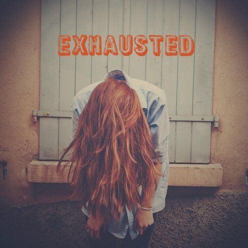 exhausted