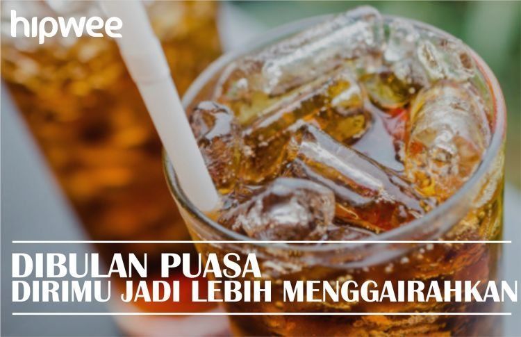 Bulan puasa kamu jadi lebih nikmat~