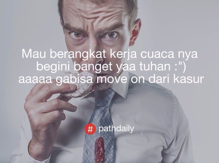 Kumpulan #PathDaily Ini Bikin Senyum Sendiri. Dari Yang Ingat Mantan Sampai Jualan Nasi Padang Ada Aja Di Sini!