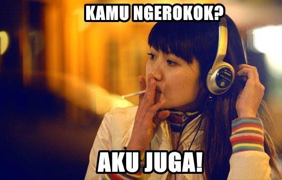 Aku juga ngerokok!