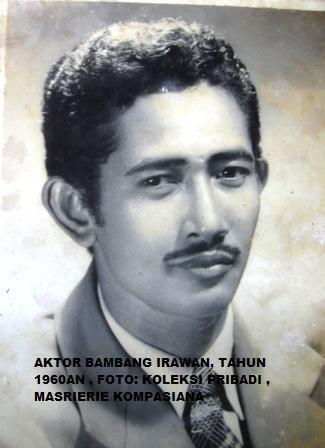 Bambang Irawan (Alm), aktor populer tahun 60'an.