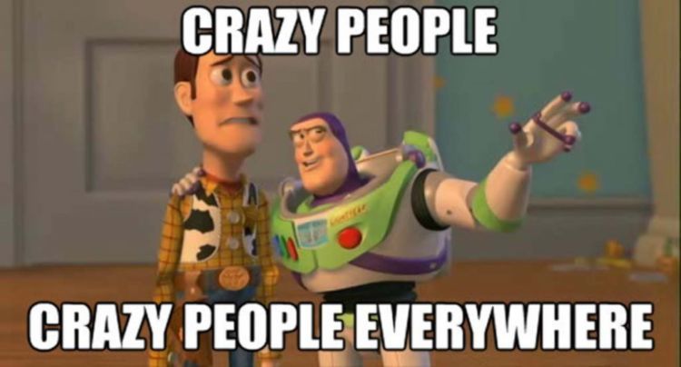 Crazy people everywhere~