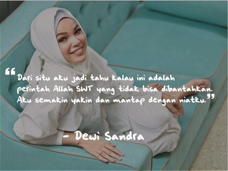 Dewi Sandra, penyanyi yang dulunya berimage seksi, sekarang mantap untuk berhijab.