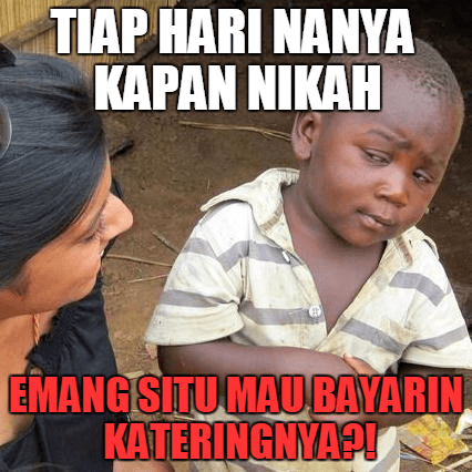 Meme Lucu Untuk Menjawab Pertanyaan Kapan Nikah