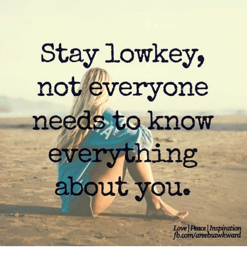 Stay lowkey