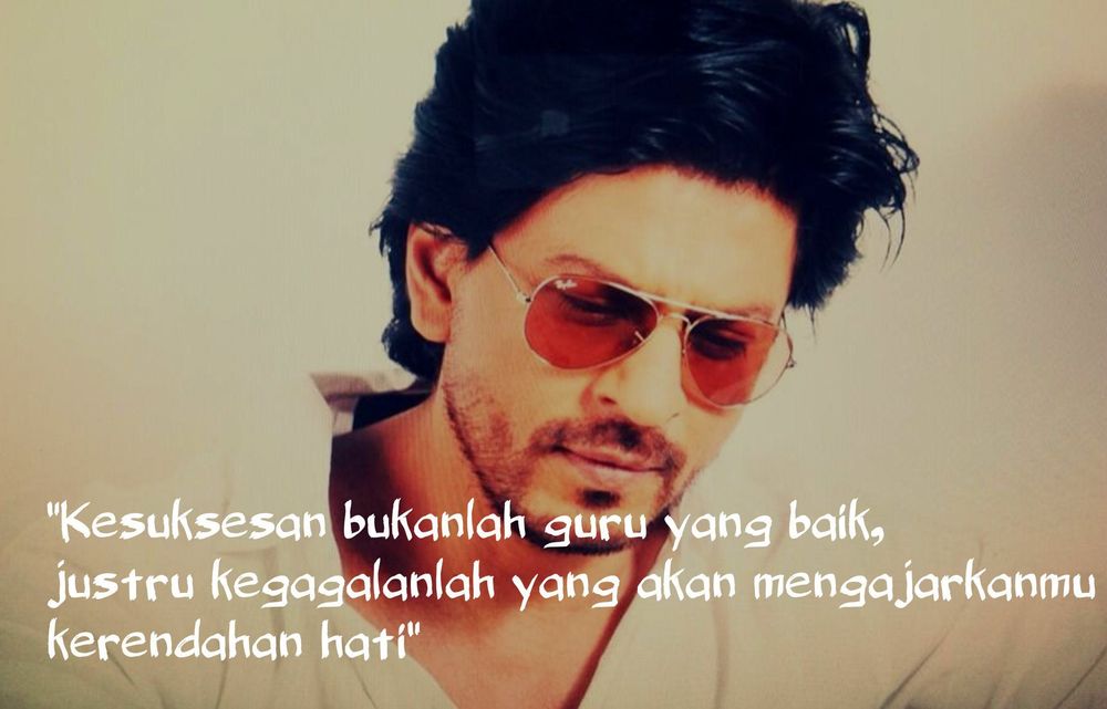 Berguru Pada Kegagalan Itu Kunci Sukses Hidupnya. Ini 13 Quotes Shahrukh Khan yang Wajib Kamu Baca