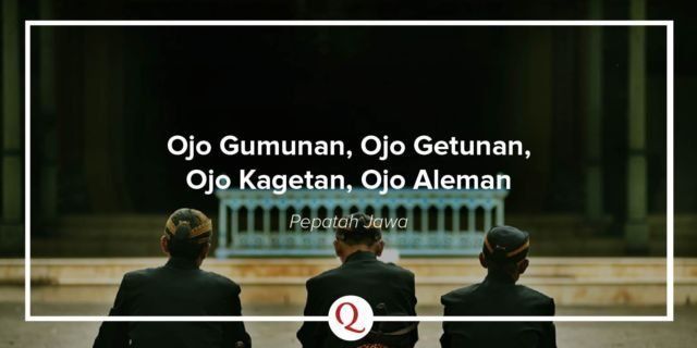 Ojo Gumunan, Ojo Getunan, Ojo Kagetan, Ojo Aleman