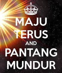 Maju Terus Pantang Mundur