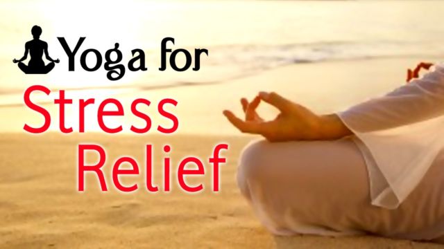 Yoga For Stress Relief - The Various Asanas For Stress Relief - Let Go Series