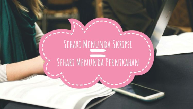 Wahai Para Pejuang Semester Akhir, Lakukan 7 Hal Ini Supaya Skripsimu Lekas Usai