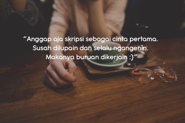 Biar Lebih Semangat Mengerjakan Skripsi, 10 Kutipan Ini Wajib Kamu Baca dan Resapi