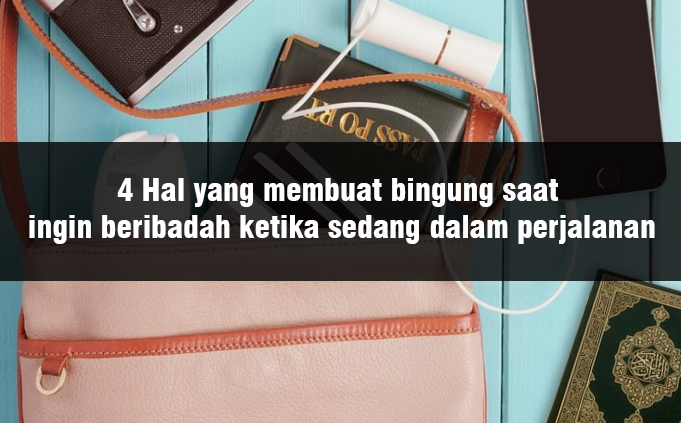 4 Situasi yang Kerap Membuat Bingung Traveler Muslim