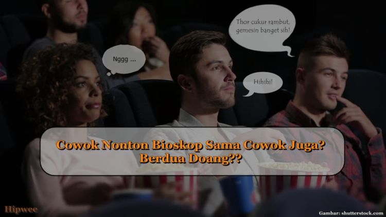 Reaksi Orang Saat Lihat Cowok-Cowok Nonton Bioskop Berdua Doang di Malam Minggu. Kalau Kamu Gimana?