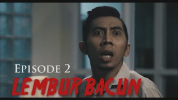 Lembur Bacun Webseries – Episode 2 – Bacun Hakim, Fitria Rasyidi