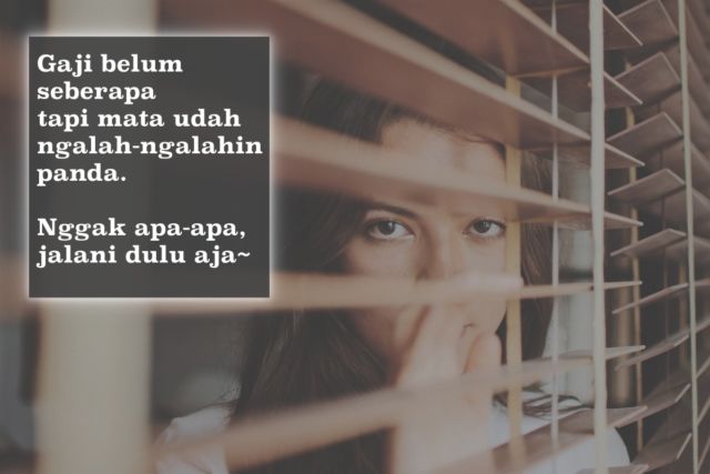 11 Quotes Ini Mewakili Realita Pekerja Fresh Graduate. Jleb Banget!