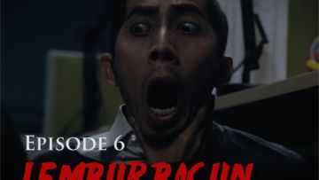 Lembur Bacun Webseries – Episode 6 – Bacun Hakim, Fitria Rasyidi