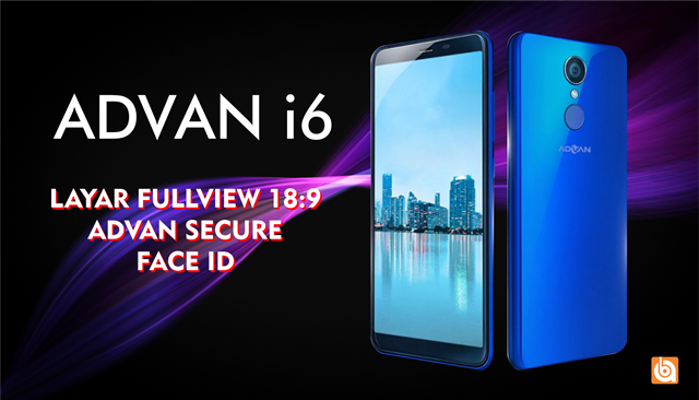 Advan i6 Sebagai Teman Asik Dengan 5 Keunggulan