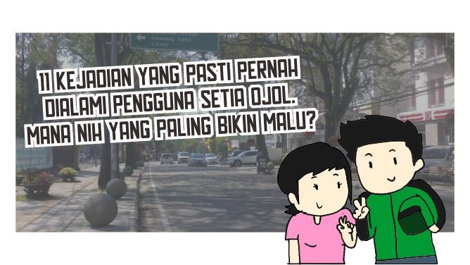 11 Kejadian yang Pasti Pernah Dialami Pengguna Setia Ojol. Mana nih yang Paling Bikin Malu?