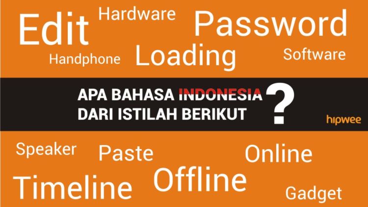 6 Bukti Kita Tidak Lagi Bisa 100% Berbahasa Indonesia. Coba Sendiri Deh, Sulit Banget!