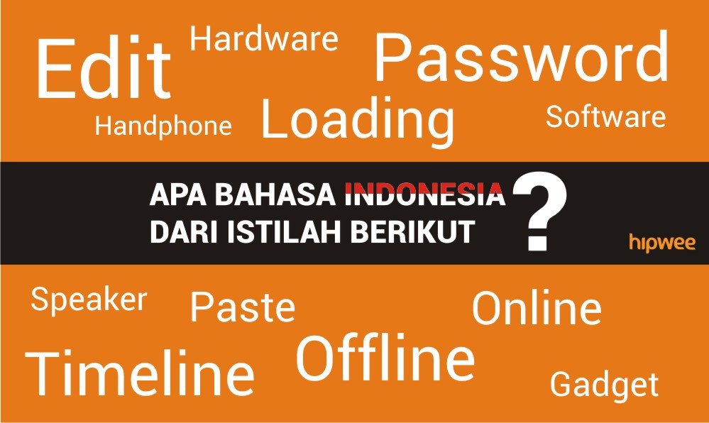 6 Bukti Kita Tidak Lagi Bisa 100% Berbahasa Indonesia. Coba Sendiri Deh, Sulit Banget!