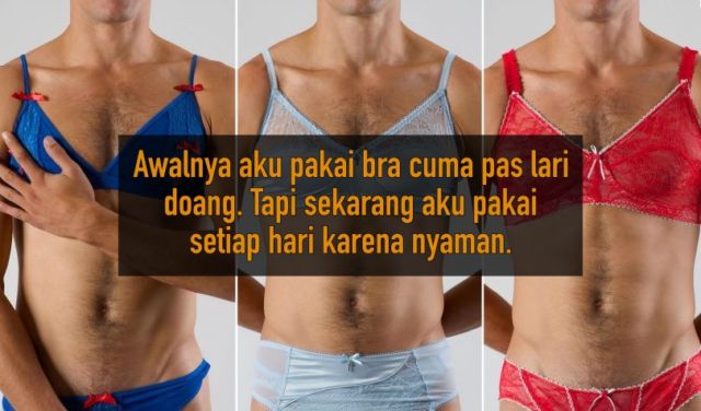 Bukan Karena Mereka Gay atau Waria Saja, Ini 10 Pengakuan Cowok yang Suka Pakai Bra