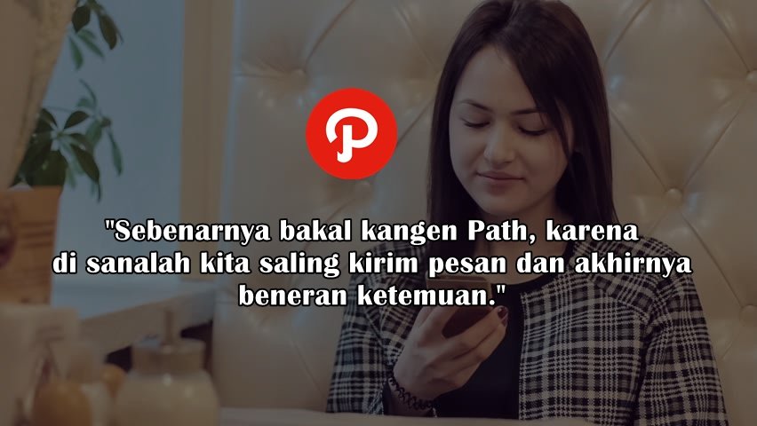 Kalau Path Resmi Ditutup, Apa yang Bakal Bikin Kamu Kangen sama Kenangannya? Momen Panjat Sosialmu?