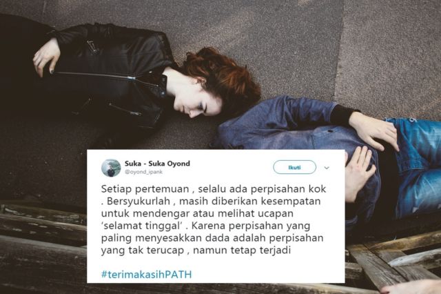 Belajar dari #TerimakasihPath, Seharusnya Kita Menghargai Sebuah Kehadiran Sebelum Dia Berpamitan