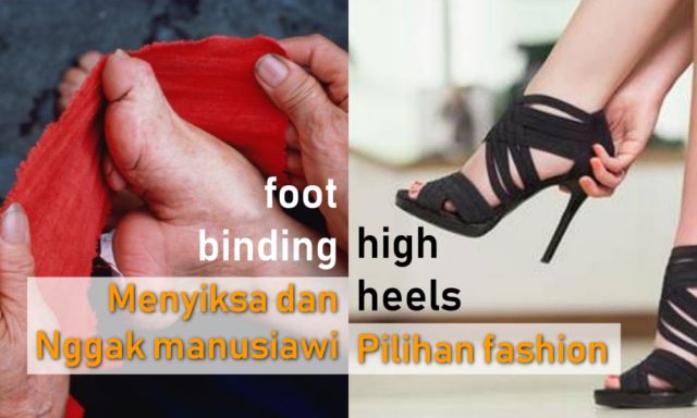 Antara Foot Binding dan High Heels, Perempuan Masih Saja Menyiksa Kakinya Demi Merasa Cantik