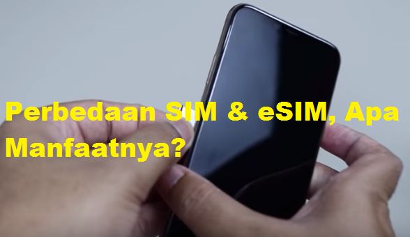 Apa Bedanya eSIM dan SIM Card Biasa?