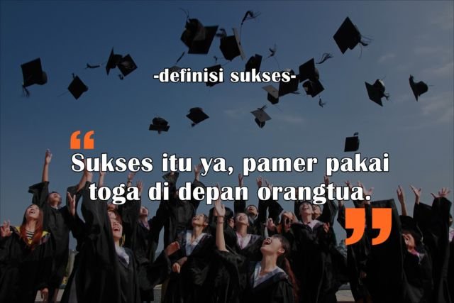 10 Definisi Sukses Menurut Anak Muda Kekinian. Mulai yang Serius sampai yang Bikin Ngakak