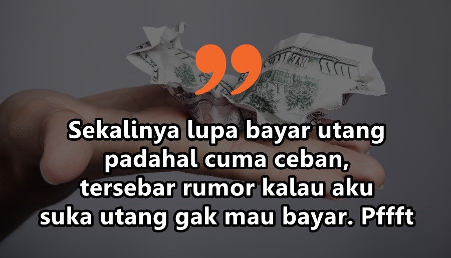 10 Curhatan Soal Utang Piutang yang Nggak Ada Akhir. Kadang Teman Bisa Jadi Musuh Karena Uang~