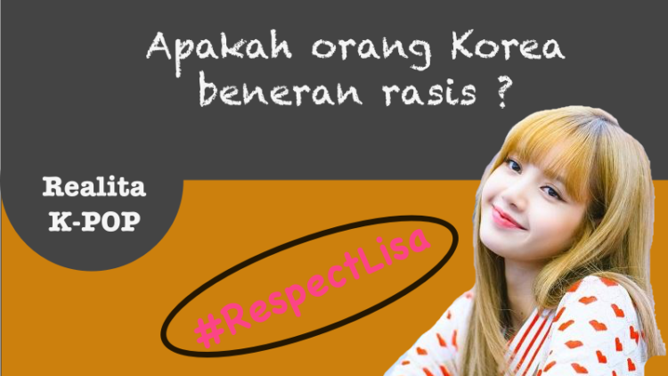 #RespectLisa Sempat Viral, Sebenarnya Seberapa Parah Sih Rasisme di Korea Selatan? Yuk Cek Faktanya!