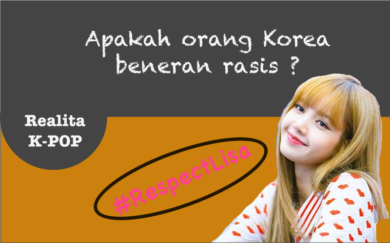 #RespectLisa Sempat Viral, Sebenarnya Seberapa Parah Sih Rasisme di Korea Selatan? Yuk Cek Faktanya!